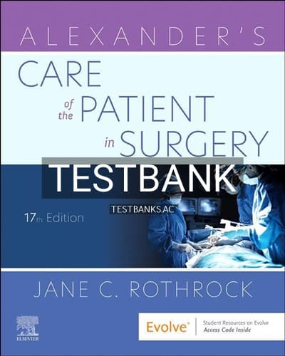 Test Bank for Alexander’s Care of the Patient in Surgery 17th Edition by Rothrock cover