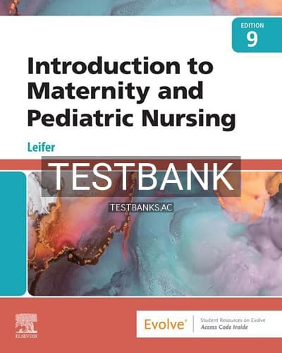 Test Bank for Introduction to Maternity and Pediatric Nursing 9th Edition by Leifer cover