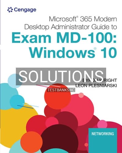 Solutions for Microsoft 365 Modern Desktop Administrator Guide to Microsoft Exam MD 100 Windows 10 1st Edition by Wright cover