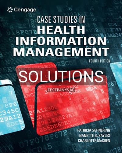 Solutions for Case Studies in Health Information Management 4th Edition by Schnering cover