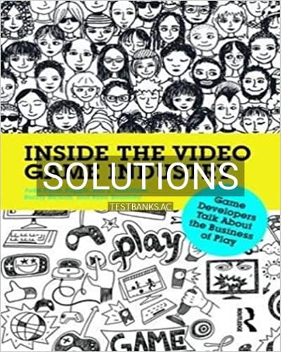 Solutions for Inside the Video Game Industry Game Developers Talk About the Business of Play 1st Edition by Ruggill cover