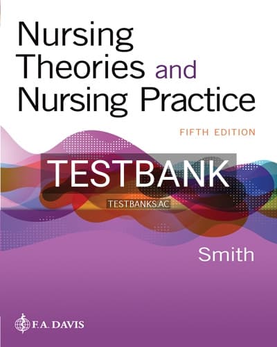 Test Bank for Nursing Theories and Nursing Practice 5th Edition by Smith cover