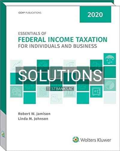Solutions for Essentials of Federal Income Taxation for Individuals and Business 2020 1st Edition by Johnson cover