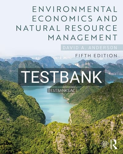Test Bank for Environmental Economics and Natural Resource Management 5th Edition by Anderson cover