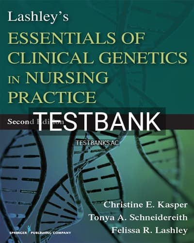 Test Bank for Lashley’s Essentials of Clinical Genetics in Nursing Practice 2nd Edition by Kasper cover