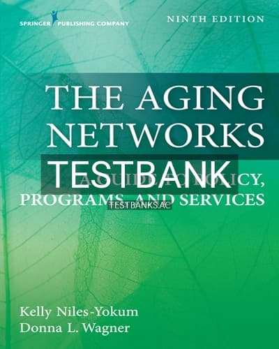 Test Bank for The Aging Networks A Guide to Policy Programs and Services 9th Edition by Niles-Yokum cover