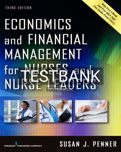 Test Bank for Economics and Financial Management for Nurses and Nurse Leaders 3rd Edition by Penner cover