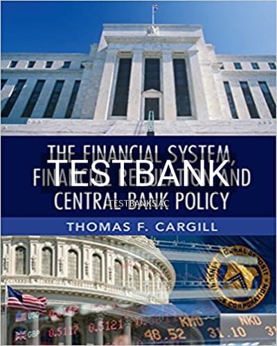 Test Bank for Financial System Financial Regulation and Central Bank Policy 1st Edition by Cargill cover