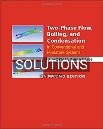 Solutions for Two Phase Flow Boiling and Condensation In Conventional and Miniature Systems 2nd Edition by Ghiaasiaan cover