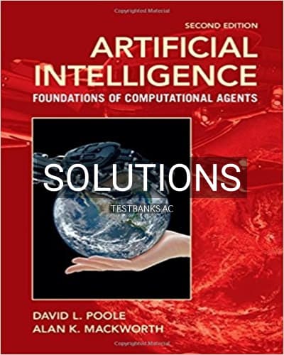 Solutions for Artificial Intelligence Foundations of Computational Agents 2nd Edition by Poole cover