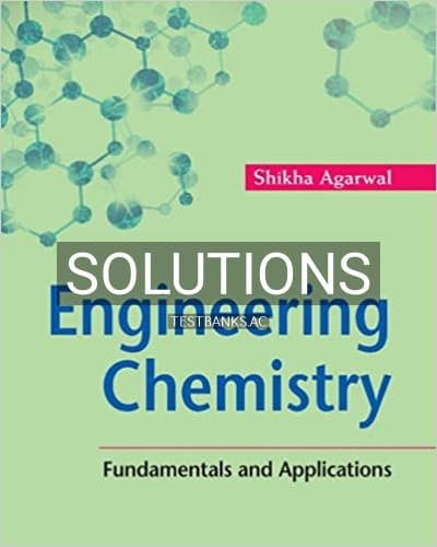 Solutions for Engineering Chemistry Fundamentals and Applications 1st Edition by Agarwal cover