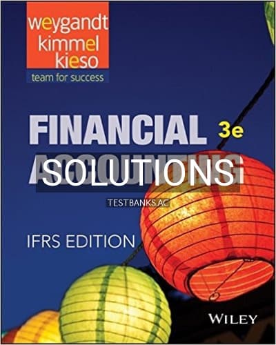 Solutions for Financial Accounting IFRS 3rd Edition by Weygandt cover