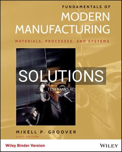Solutions for Fundamentals of Modern Manufacturing 6th Edition by Groover cover