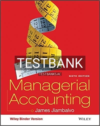 Test Bank for Managerial Accounting 6th Edition by Jiambalvo cover