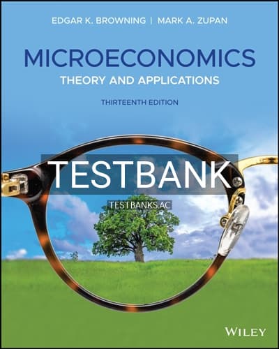 Test Bank for Microeconomics Theory and Applications 13th Edition by Browning cover