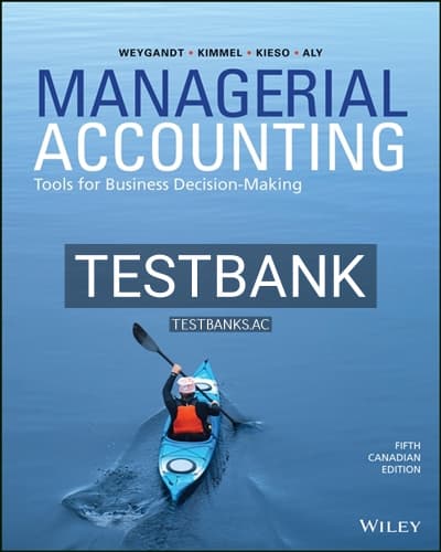 Test Bank for Managerial Accounting Tools for Business Decision-Making 5th Edition by Weygandt cover