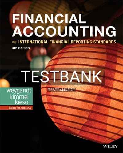 Test Bank for Financial Accounting with International Financial Reporting Standards 4th Edition by Weygandt cover
