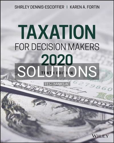 Solutions for Taxation for Decision Makers 2020 10th Edition by Dennis-Escoffier cover