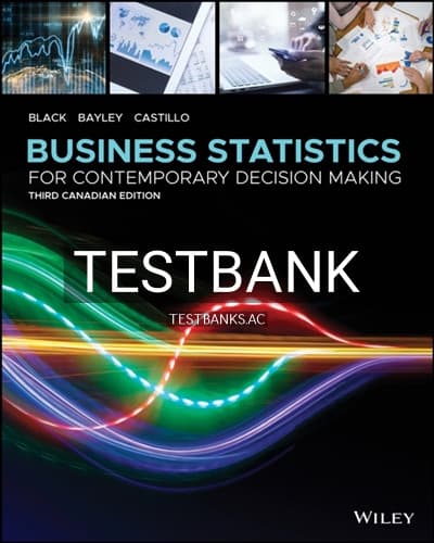 Test Bank for Business Statistics: For Contemporary Decision Making, Canadian Edition 3rd Edition 3rd Edition by Black cover