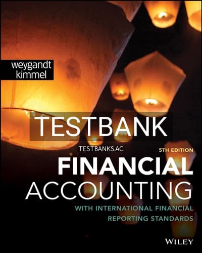 Test Bank for Financial Accounting with International Financial Reporting Standards 5th Edition by Weygandt cover