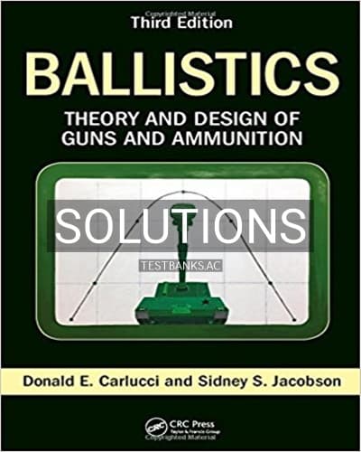 Solutions for Ballistics Theory and Design of Guns and Ammunition 3rd Edition by Carlucci cover