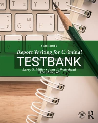 Test Bank for Report Writing for Criminal Justice Professionals 6th Edition by Miller cover