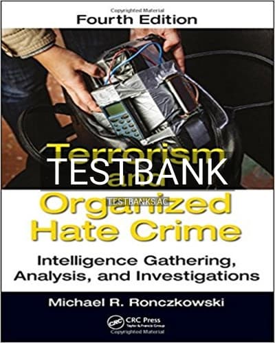 Test Bank for Terrorism and Organized Hate Crime Intelligence Gathering Analysis and Investigations 4th Edition by Ronczkowski cover