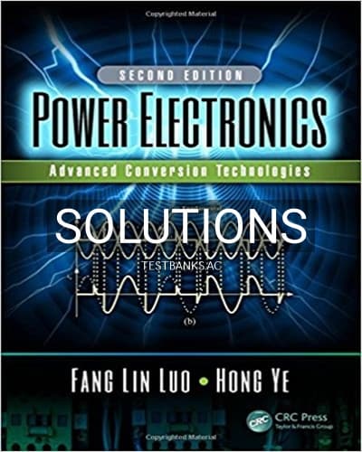 Solutions for Power Electronics Advanced Conversion Technologies 2nd Edition by Luo cover