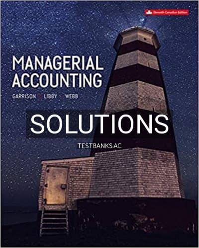 Solutions for Managerial Accounting 11th Edition by Garrison cover