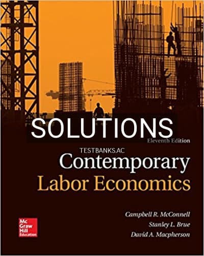 Solutions for Contemporary Labor Economics 11th Edition by McConnell cover