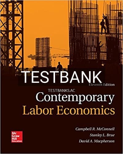 Test Bank for Contemporary Labor Economics 11th Edition by McConnell cover