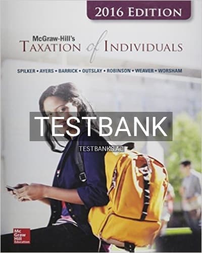 Test Bank for Taxation of Individuals and Business Entities 2016 Edition 7th Edition by Spilker cover