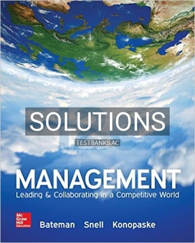 Solutions for Management Leading and Collaborating in a Competitive World 12th Edition by Bateman cover