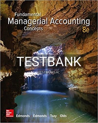 Test Bank for Fundamental Managerial Accounting Concepts 8th Edition by Edmonds cover