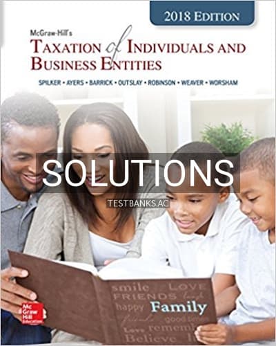 Solutions for Taxation of Individuals and Business Entities 2018 Edition 9th Edition by Spilker cover