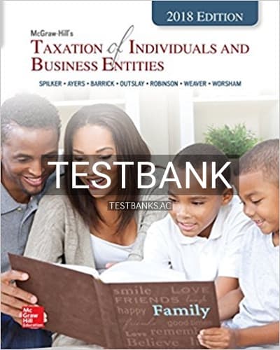 Test Bank for Taxation of Individuals and Business Entities 2018 Edition 9th Edition by Spilker cover