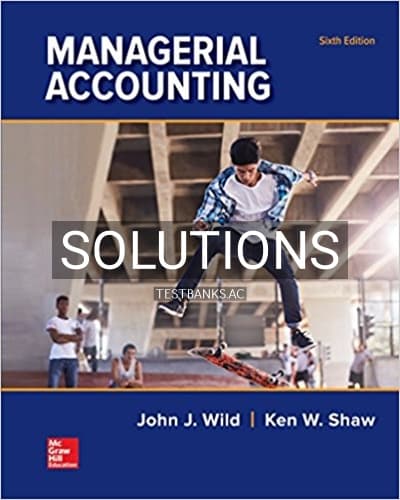 Solutions for Managerial Accounting 6th Edition by Wild cover
