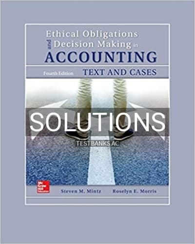 Solutions for Ethical Obligations and Decision Making in Accounting Text and Cases 4th Edition by Mintz cover