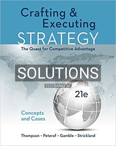 Solutions for Crafting and Executing Strategy Concepts and Cases The Quest for Competitive Advantage 21st Edition by Thompson cover