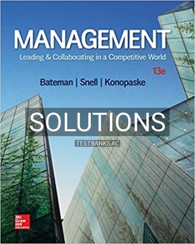 Solutions for Management Leading and Collaborating in a Competitive World 13th Edition by Bateman cover