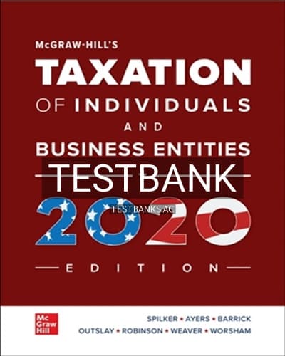 Test Bank for McGraw Hills Taxation of Individuals and Business Entities 2020 11th Edition by Spilker cover