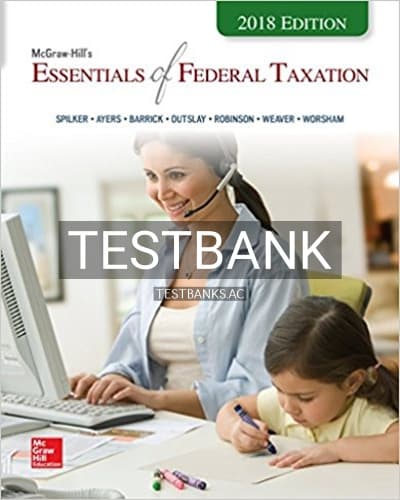 Test Bank for Essentials of Federal Taxation 2018 Edition 9th Edition by Spilker cover