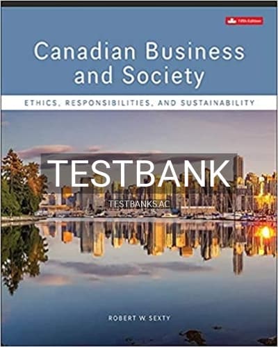 Test Bank for Canadian Business & Society Ethics Responsibilities and Sustainability 5th Edition by Sexty cover