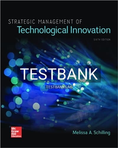Test Bank for Strategic Management of Technological Innovation 6th Edition by SCHILLING cover