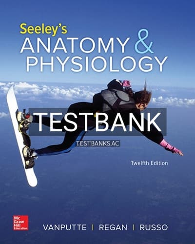 Test Bank for Seeley’s Anatomy & Physiology 12th Edition by VanPutte cover