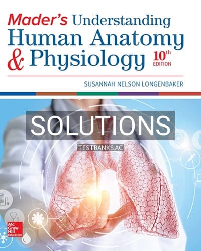 Solutions for Mader’s Understanding Human Anatomy & Physiology 10th Edition by Longenbaker cover