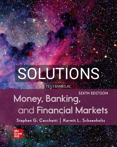 Solutions for Money Banking and Financial Markets 6th Edition by Cecchetti cover