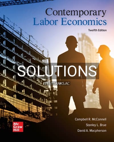 Solutions for Contemporary Labor Economics 12th Edition by McConnell cover