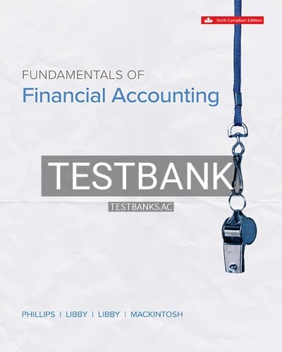 Test Bank for Fundamentals Of Financial Accounting 6th Edition by Phillips cover