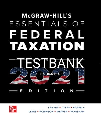 Test Bank for McGraw Hills Essentials of Federal Taxation 2021 Edition 12th Edition by Spilker cover